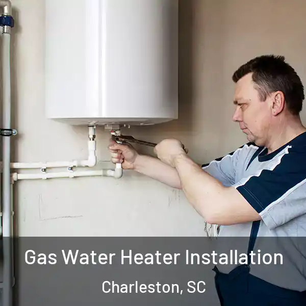 Gas Water Heater Installation Charleston, SC
