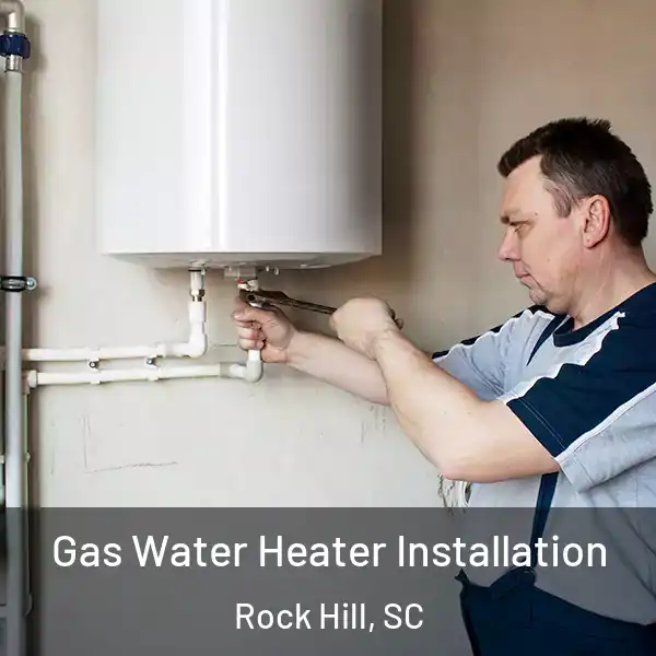  Gas Water Heater Installation Rock Hill, SC
