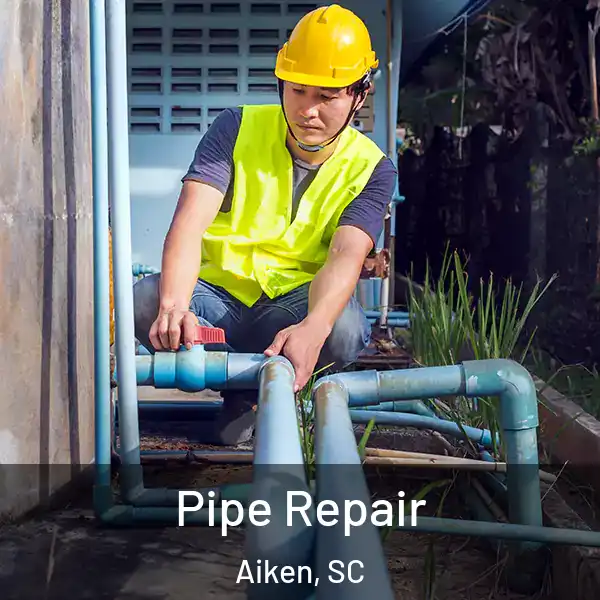  Pipe Repair Aiken, SC