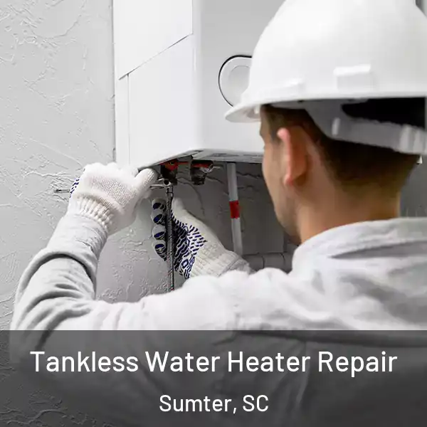  Tankless Water Heater Repair Sumter, SC